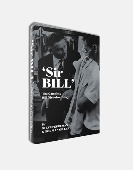 Sir Bill - The Complete Bill Nicholson Story Book